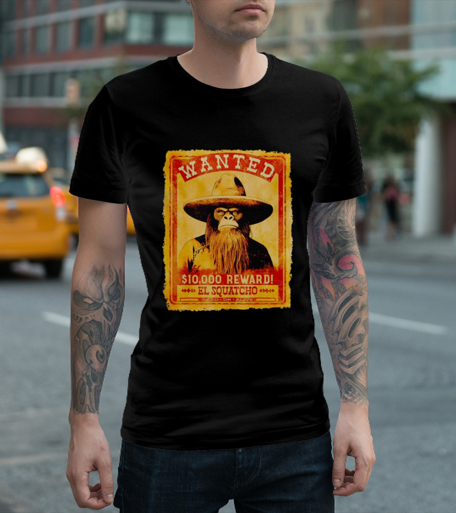 Wanted Poster Bigfoot $10000 Reward El Squatcho Dead Or Alive T-Shirt