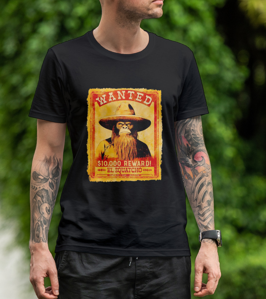 Wanted Poster Bigfoot $10000 Reward El Squatcho Dead Or Alive T-Shirt