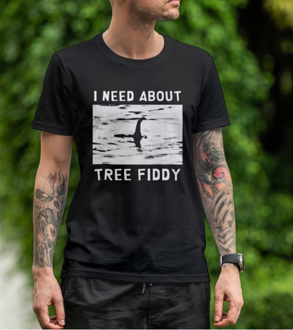 I Need About Tree Fiddy Loch Ness Monster Meme T-Shirt
