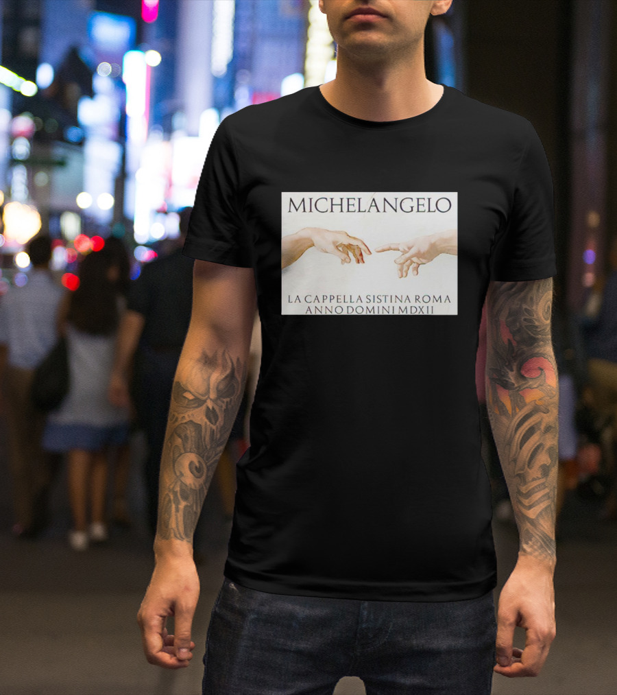 MICHELANGELO LA CAPPELLA SISTINA ROMA ANNO DOMINI MDXII HANDS T-Shirt