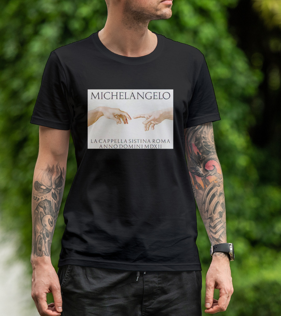MICHELANGELO LA CAPPELLA SISTINA ROMA ANNO DOMINI MDXII HANDS T-Shirt