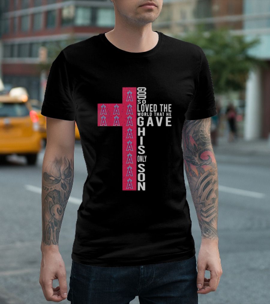 Los Angeles Angels Cross God So Loved The World That He Gave His Only Son T-Shirt