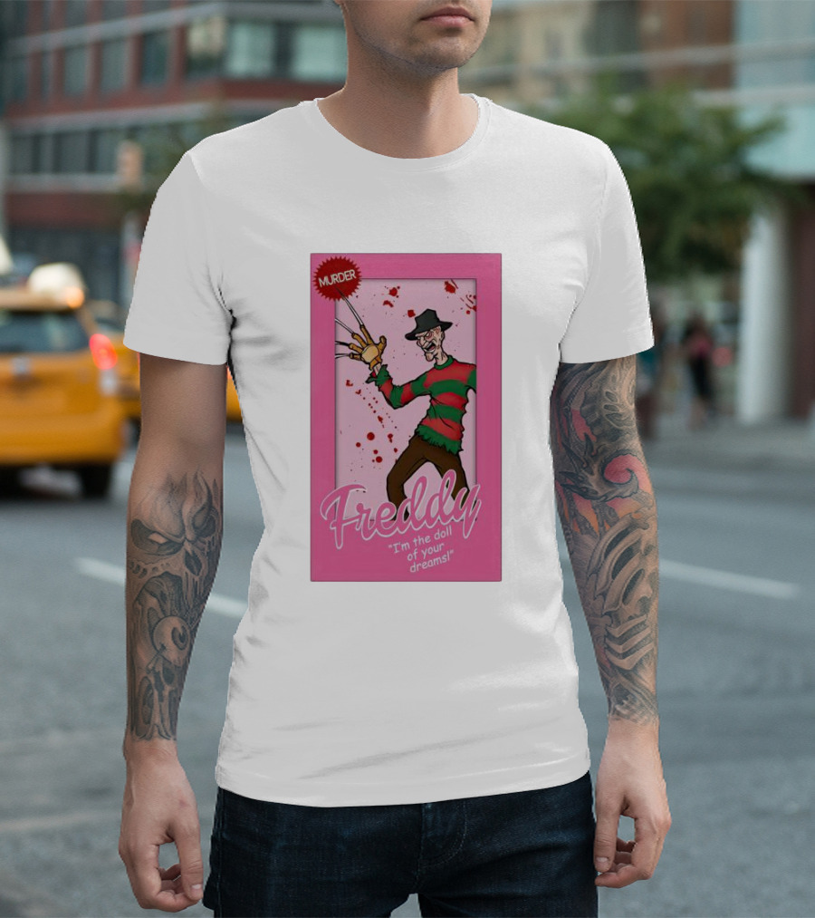 Freddy I'm the Doll of Your Dreams Murder T-Shirt