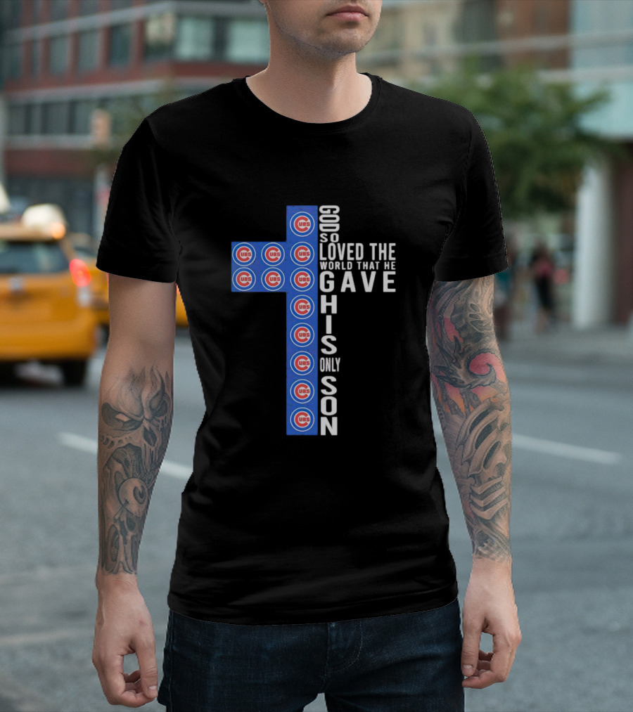 Cubs God So Loved The World That He Gave His Only Son Cross T-Shirt