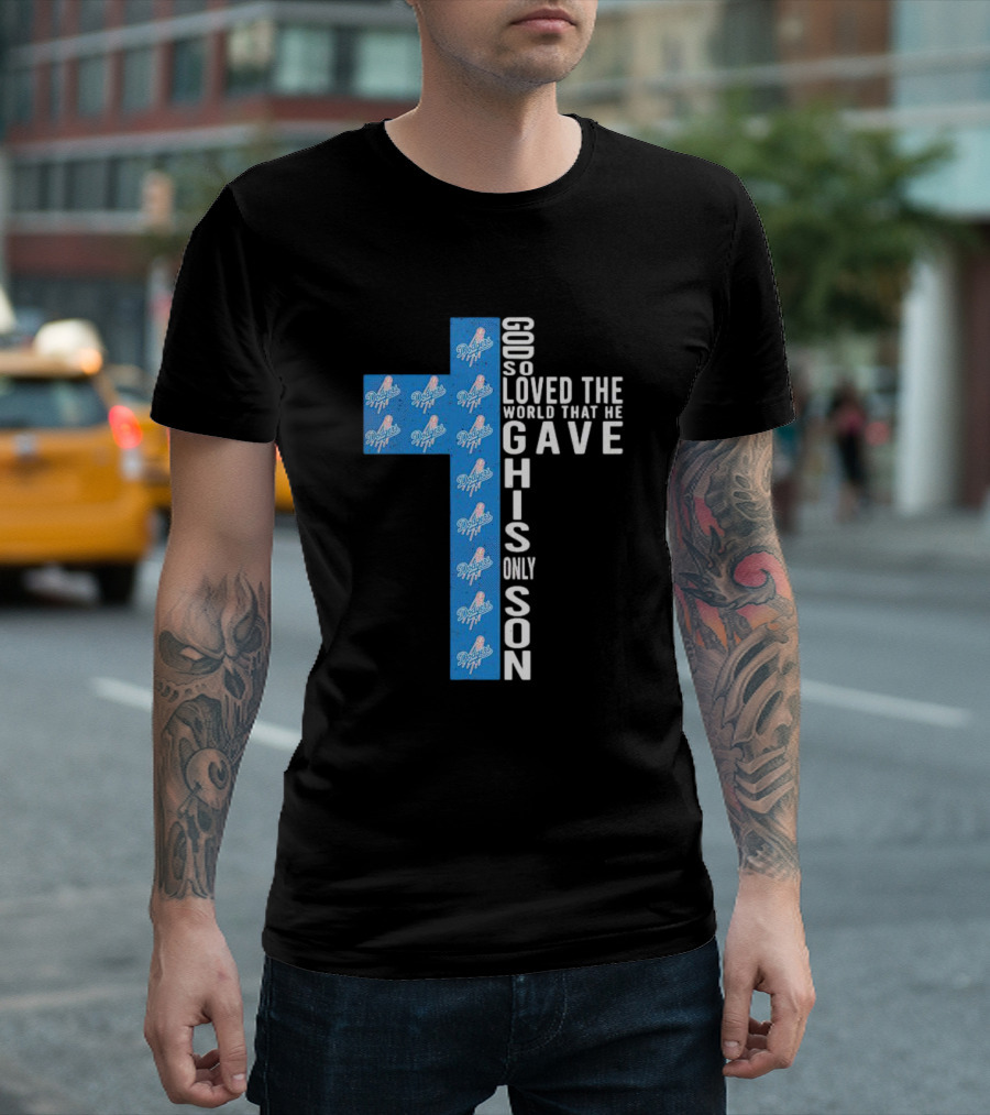 Dodgers Cross God So Loved the World That He Gave His Only Son T-Shirt