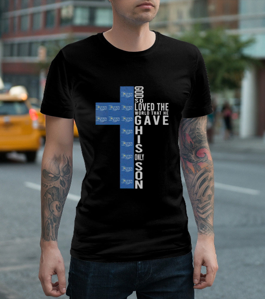 Rays Logo Cross God So Loved the World That He Gave His Only Son T-Shirt