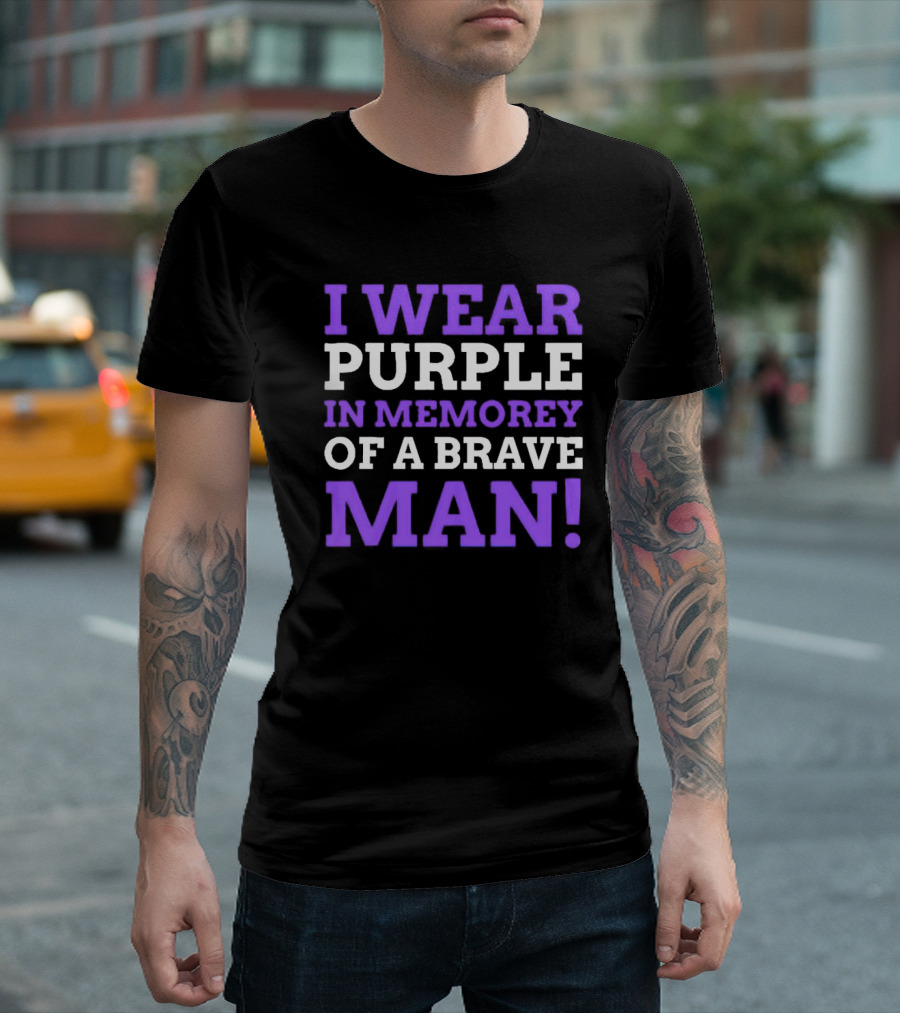 I Wear Purple In Memory Of A Brave Man Purple Heart T-Shirt