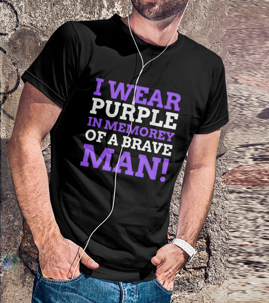 I Wear Purple In Memory Of A Brave Man Purple Heart T-Shirt