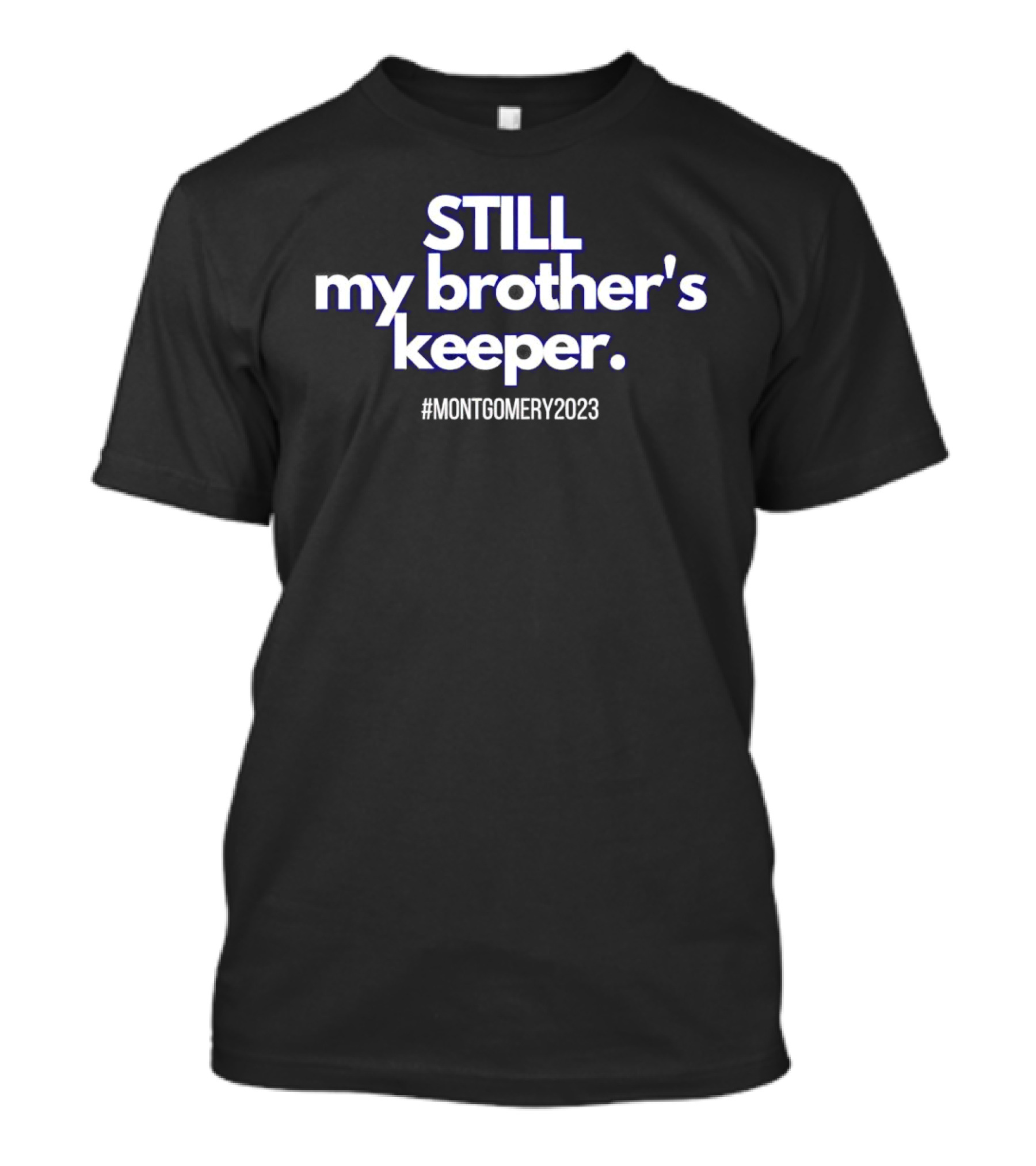 STILL My Brother's Keeper #Montgomery2023 T-Shirt