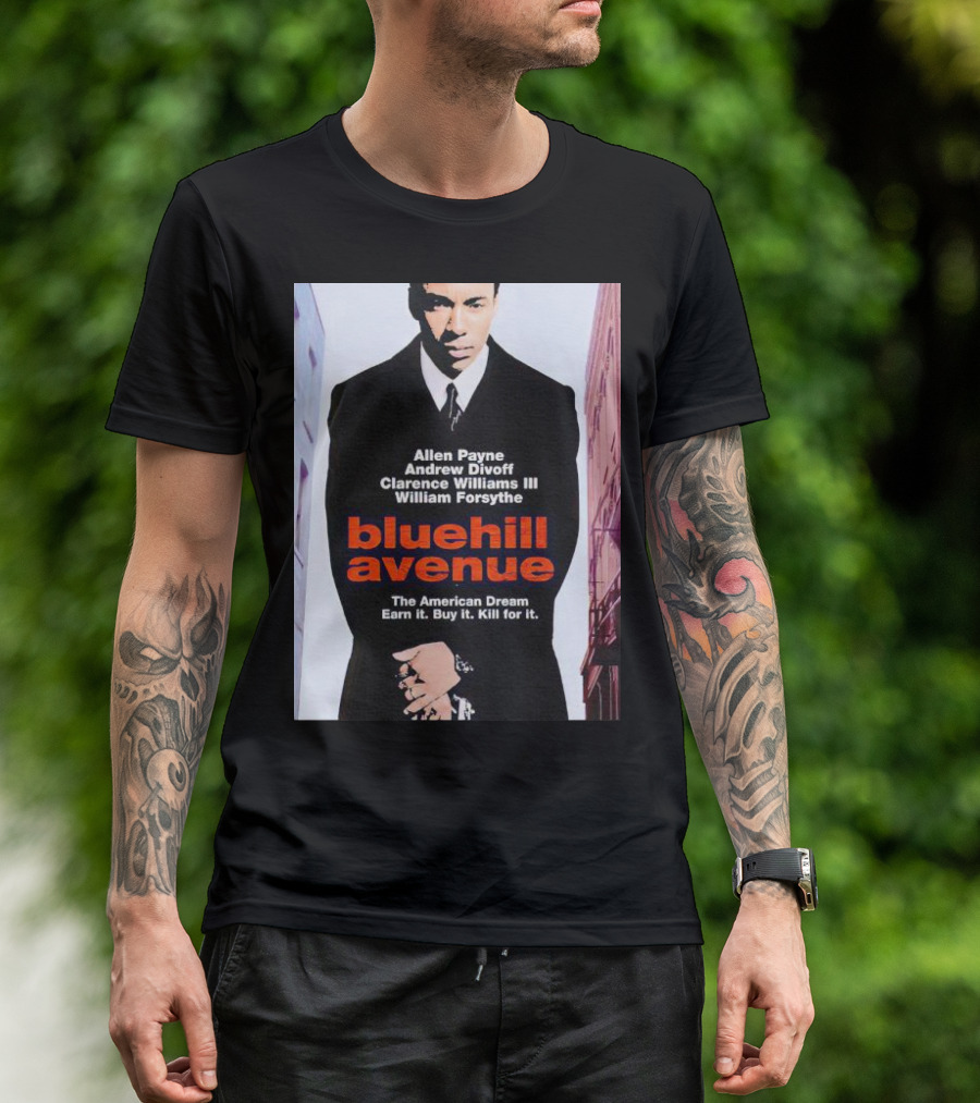Allen Payne Andrew Divoff Clarence Williams III William Forsythe Blue Hill Avenue The American Dream Earn It Buy It Kill For It T-Shirt