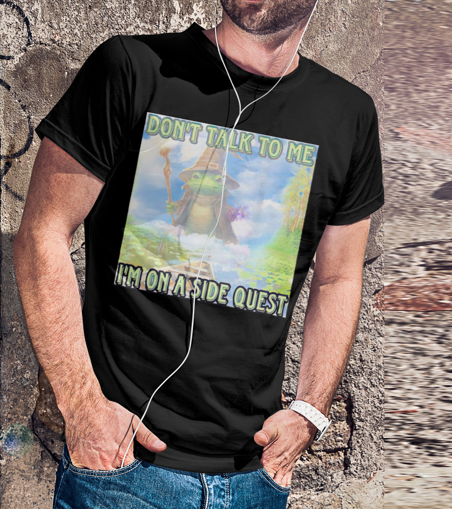 DON'T TALK TO ME I'M ON A SIDE QUEST FROG WIZARD ADVENTURE T-Shirt