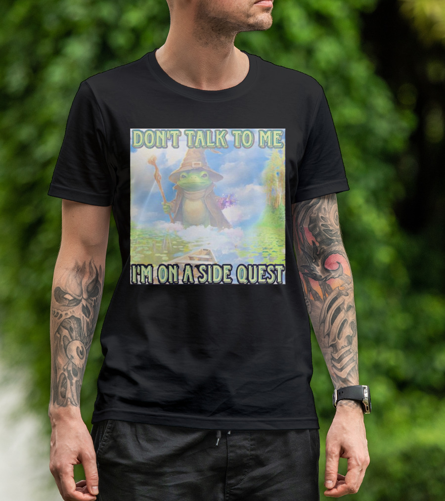 DON'T TALK TO ME I'M ON A SIDE QUEST FROG WIZARD ADVENTURE T-Shirt