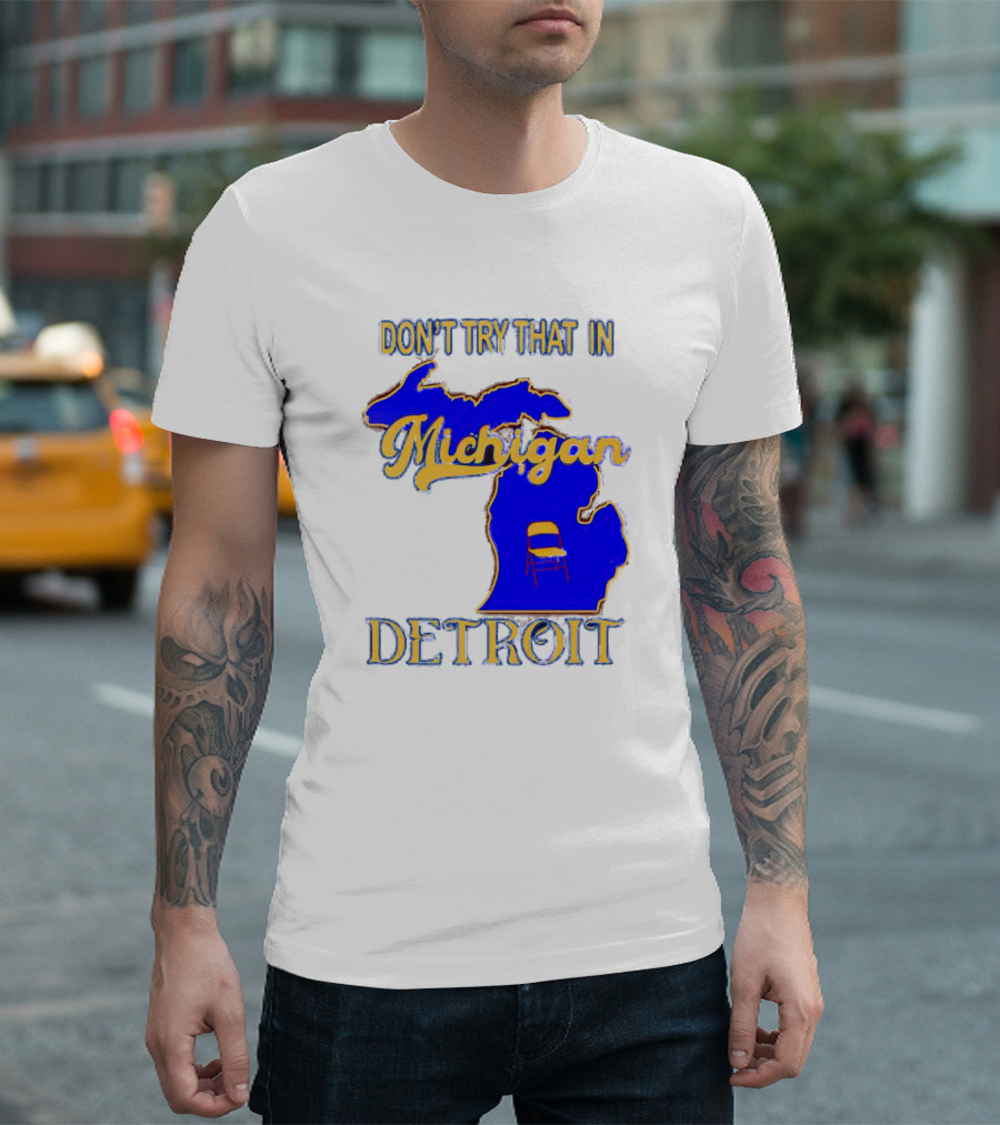 Don’t Try That in Michigan Detroit Map with Chair T-Shirt