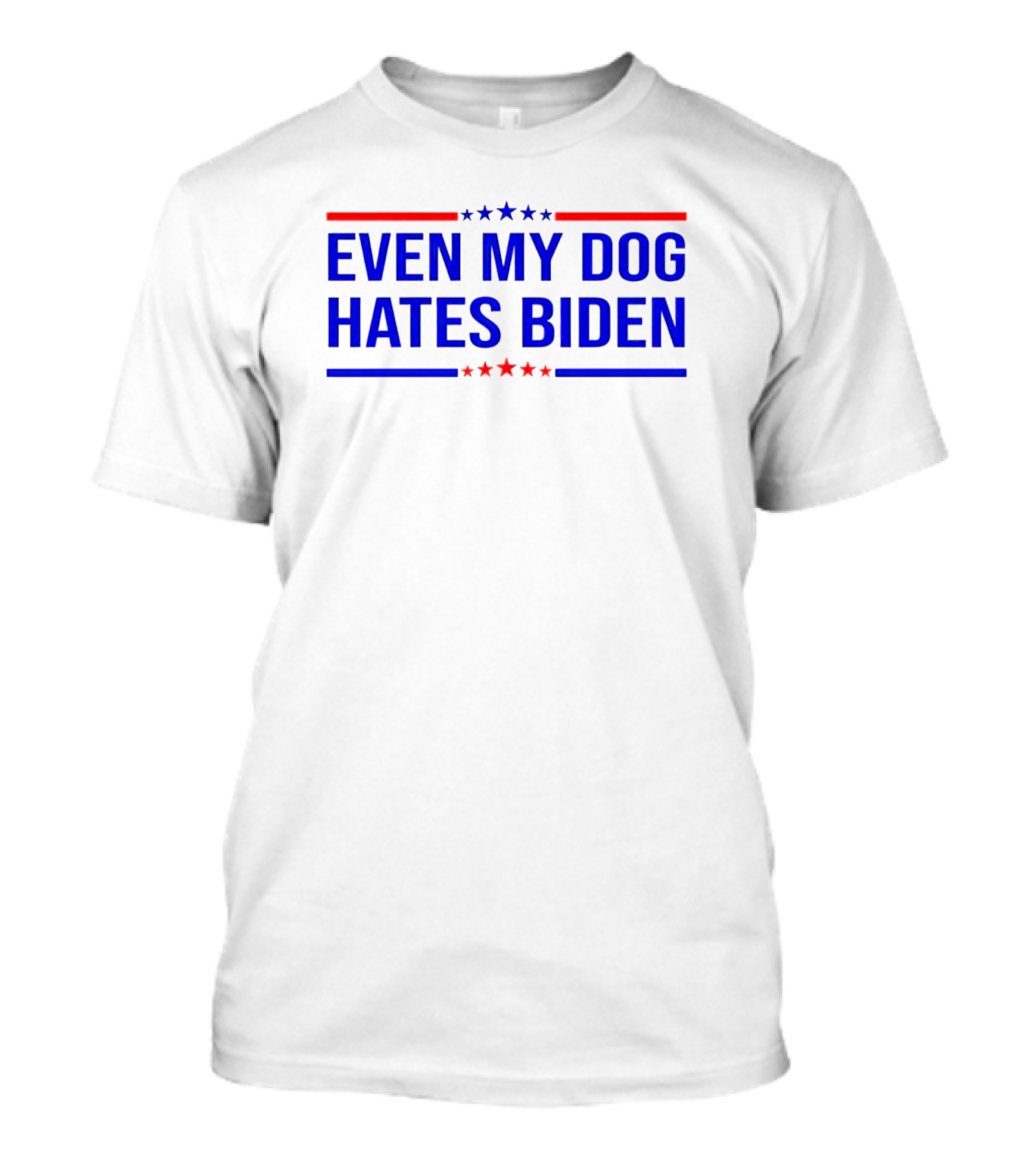 Even My Dog Hates Biden T-Shirt