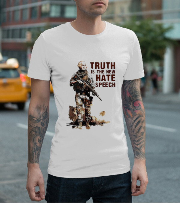 George Washington Truth Is The New Hate Speech Soldier T-Shirt