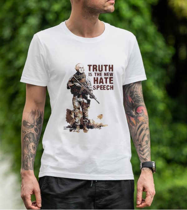 George Washington Truth Is The New Hate Speech Soldier T-Shirt