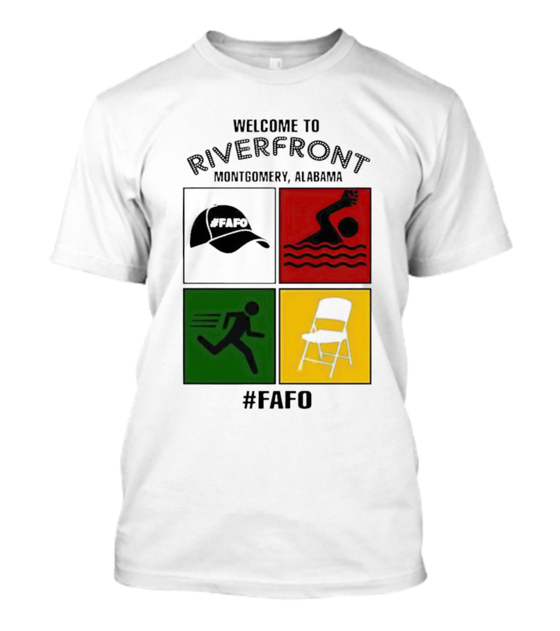 Welcome To Riverfront Montgomery Alabama FAFO Hat Swimming Running Chair #FAFO T-Shirt