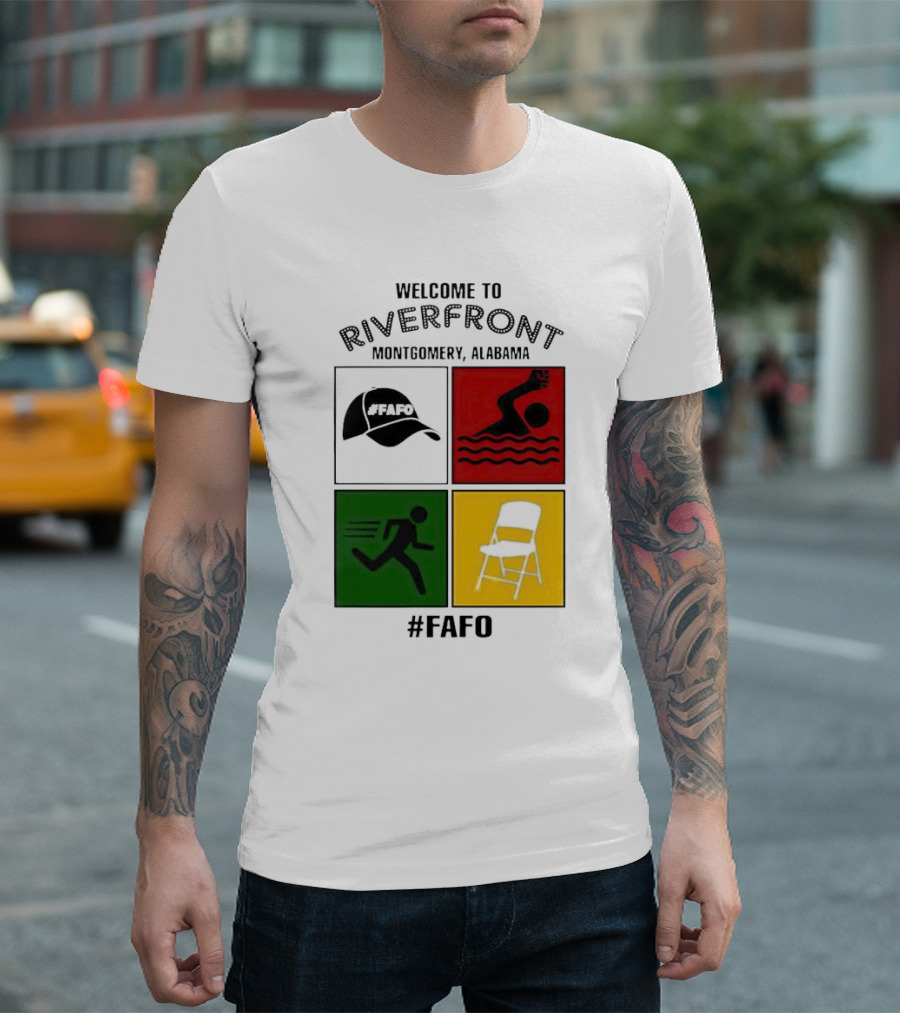 Welcome To Riverfront Montgomery Alabama FAFO Hat Swimming Running Chair #FAFO T-Shirt
