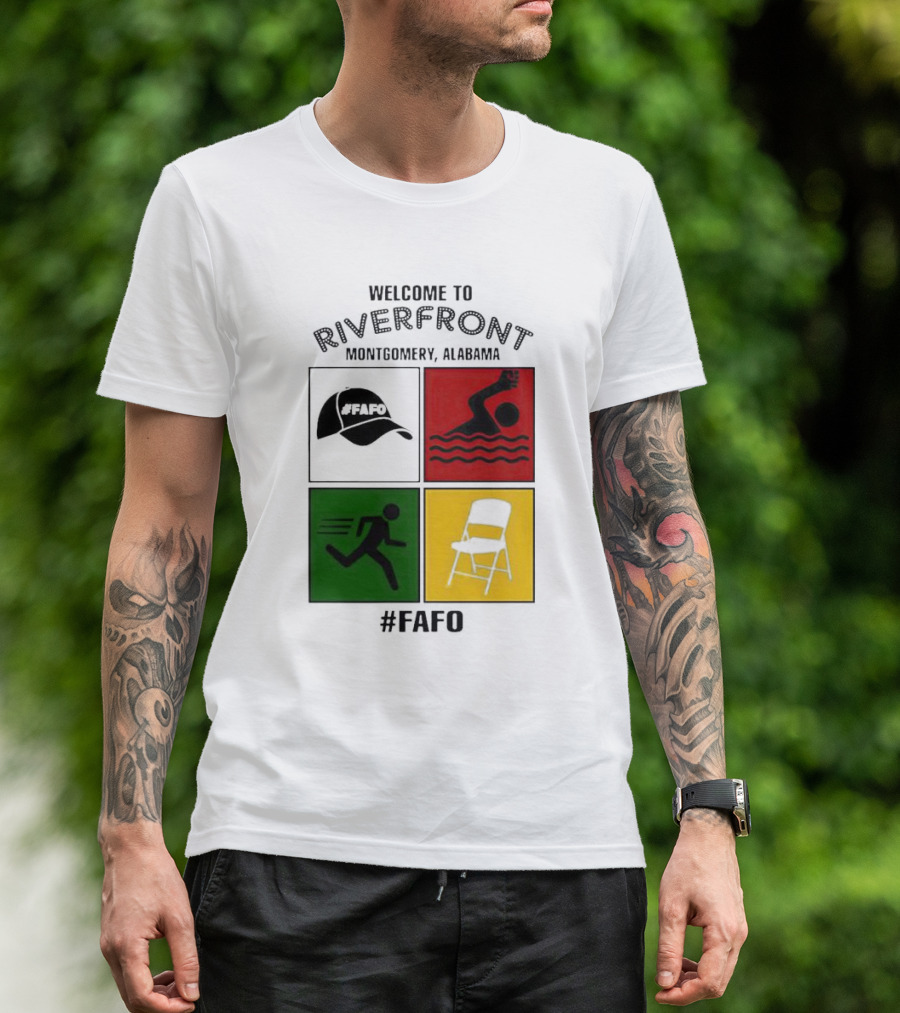 Welcome To Riverfront Montgomery Alabama FAFO Hat Swimming Running Chair #FAFO T-Shirt