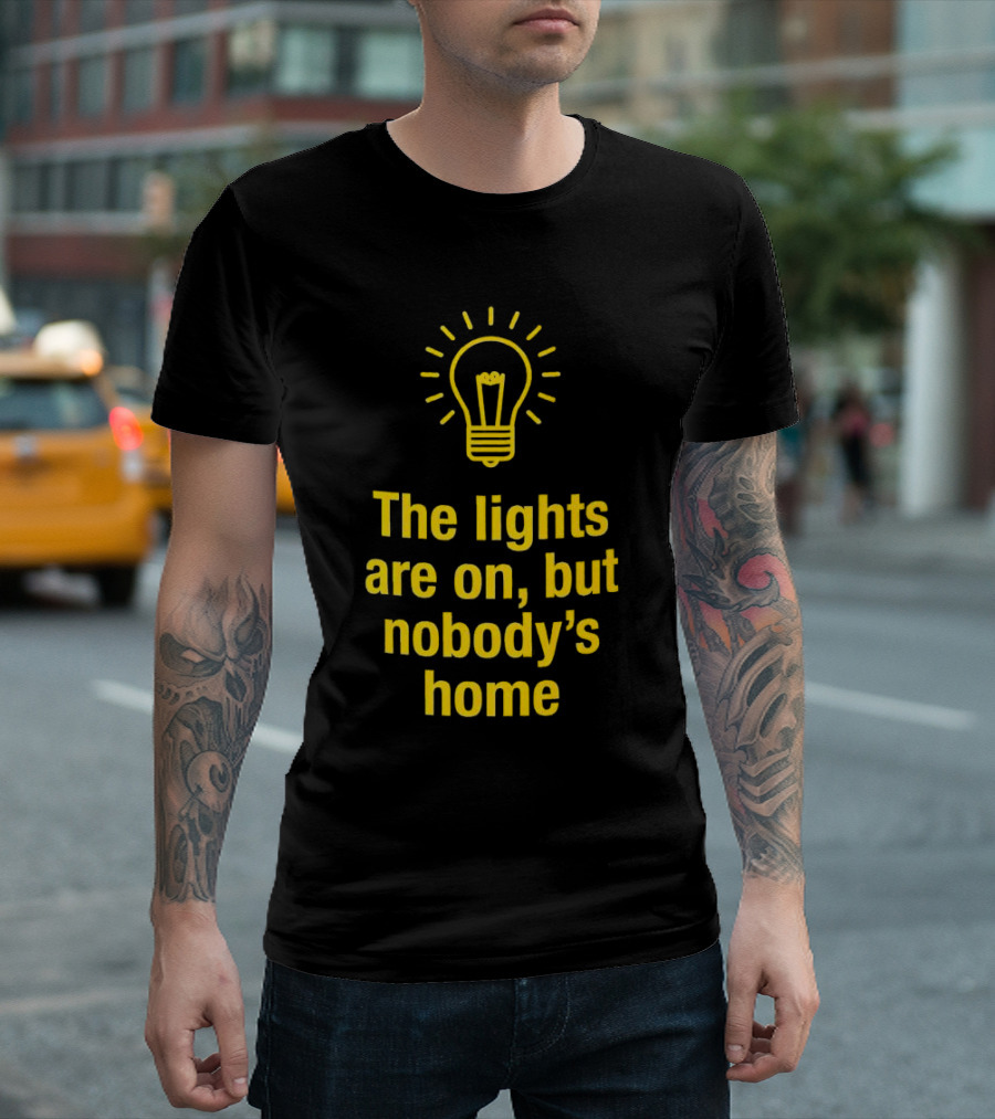 The Lights Are On but Nobody’s Home Lightbulb T-Shirt