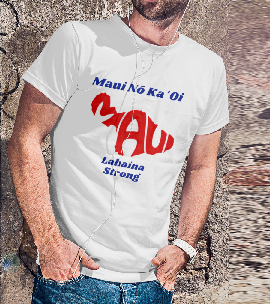 Maui Nō Ka 'Oi Lahaina Strong T-Shirt