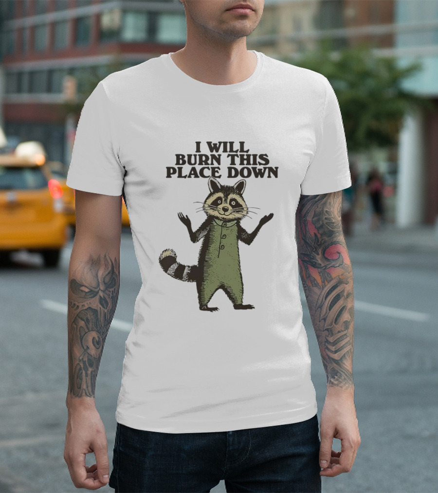 Raccoon I Will Burn This Place Down T-Shirt