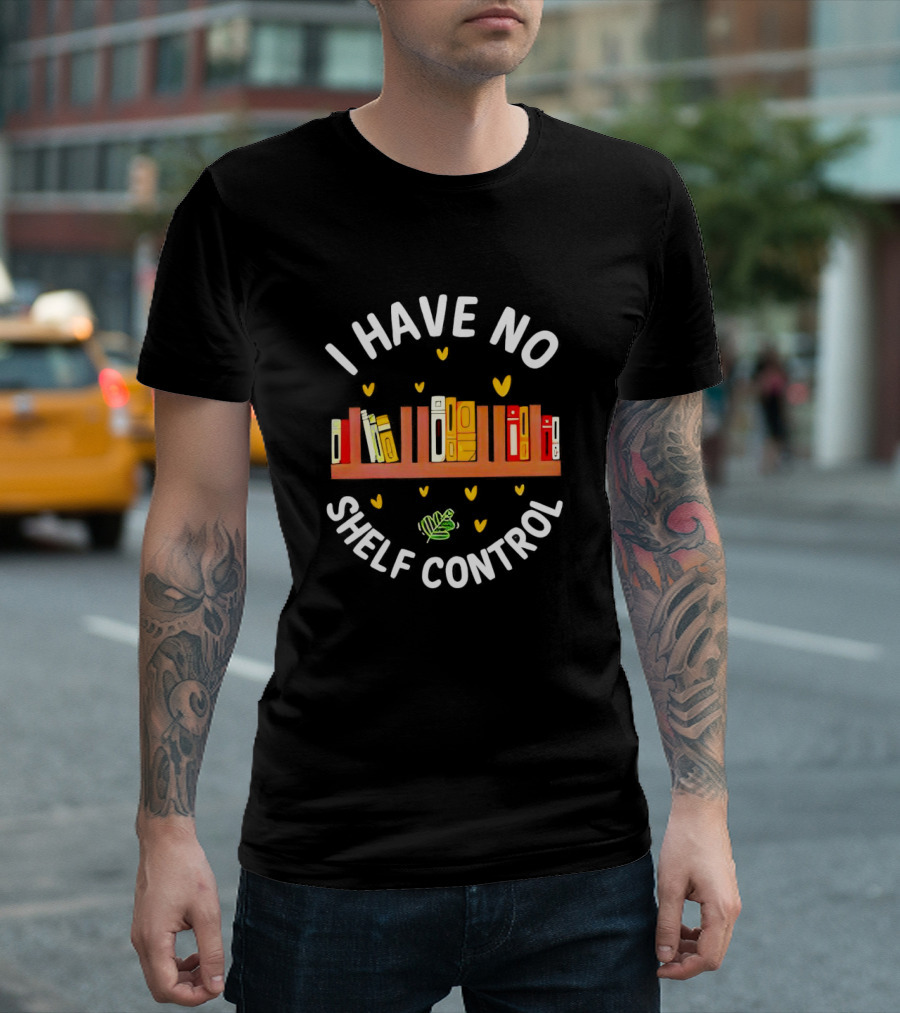 I Have No Shelf Control Book Shelf with Yellow Hearts and Leaf T-Shirt