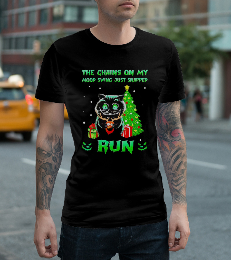 Cat the Chains on My Mood Swing Just Snapped Run Christmas Tree and Presents T-Shirt