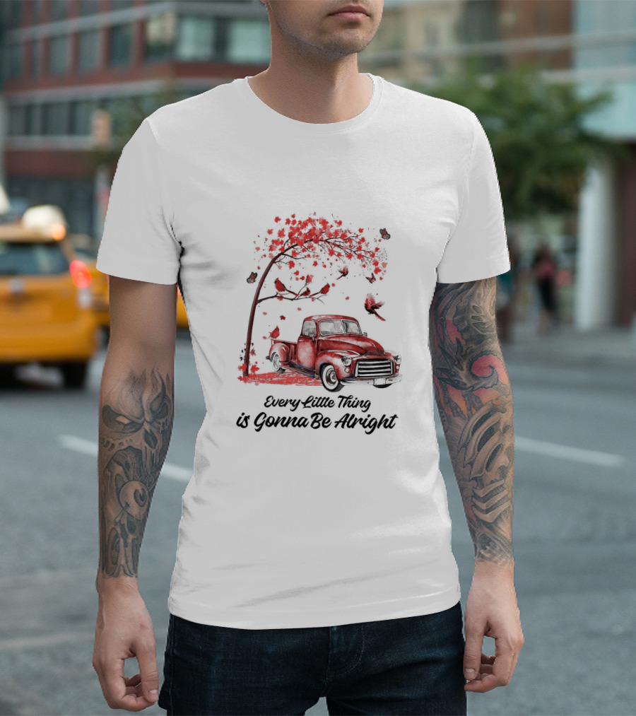 Every Little Thing Is Gonna Be Alright Red Truck And Cardnials Fall Tree T-Shirt