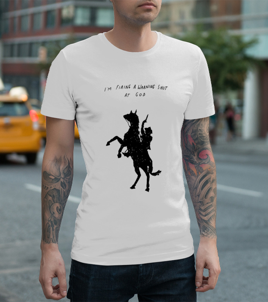 I'm Firing a Warning Shot at God Silhouette Rider on Horseback T-Shirt