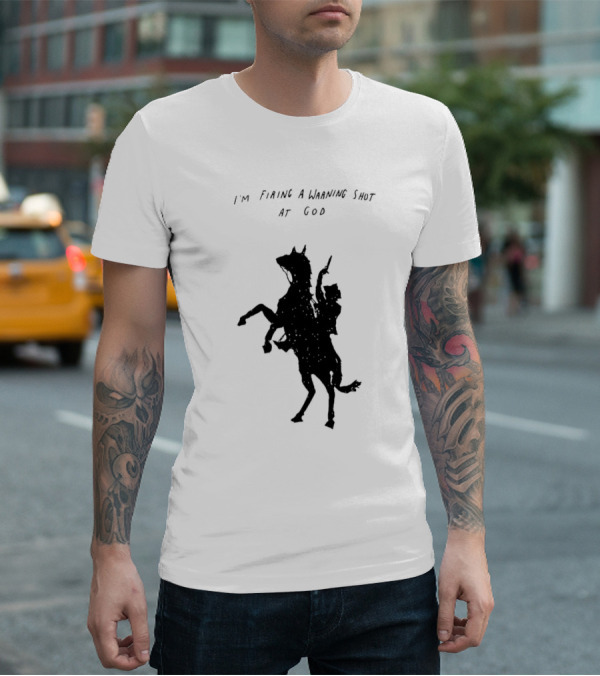 I'm Firing A Warning Shot At God Silhouette Rider On Horseback T-Shirt