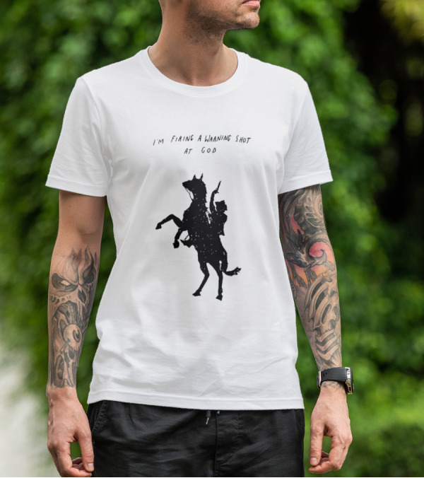 I'm Firing A Warning Shot At God Silhouette Rider On Horseback T-Shirt