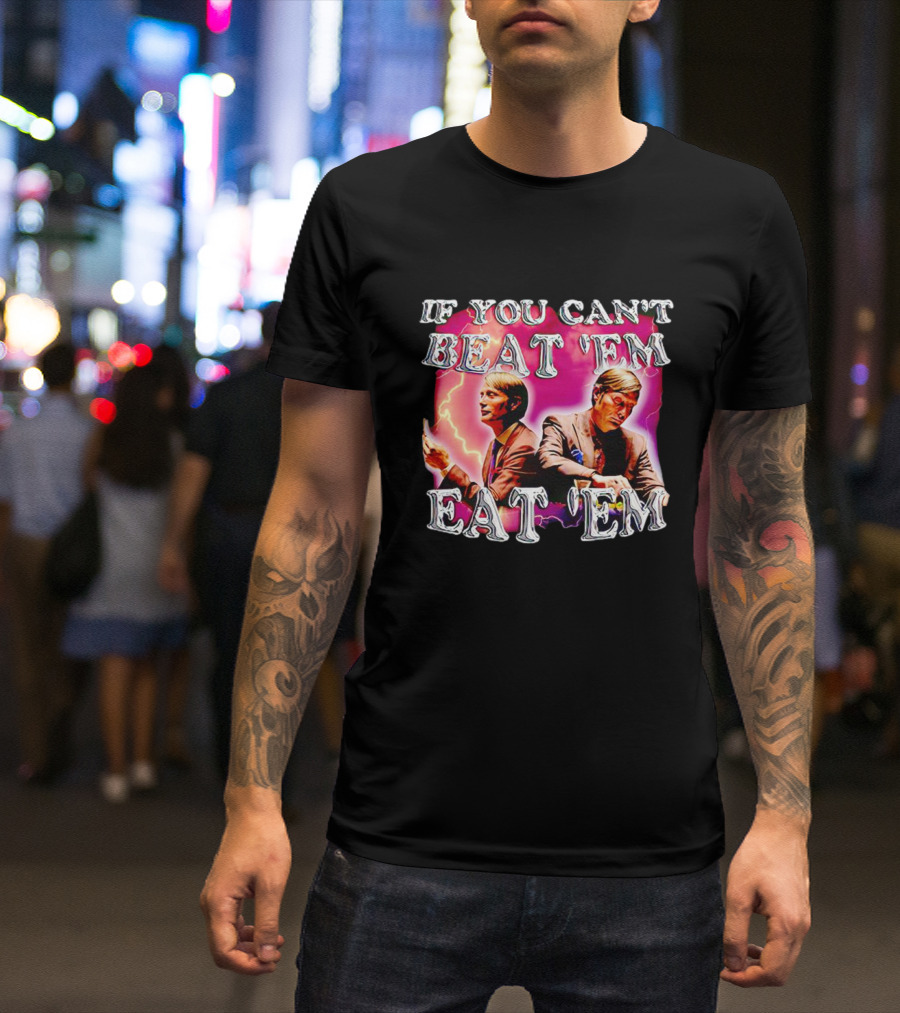 If You Can't Beat 'Em Eat 'Em Mads Mikkelsen Lightning T-Shirt