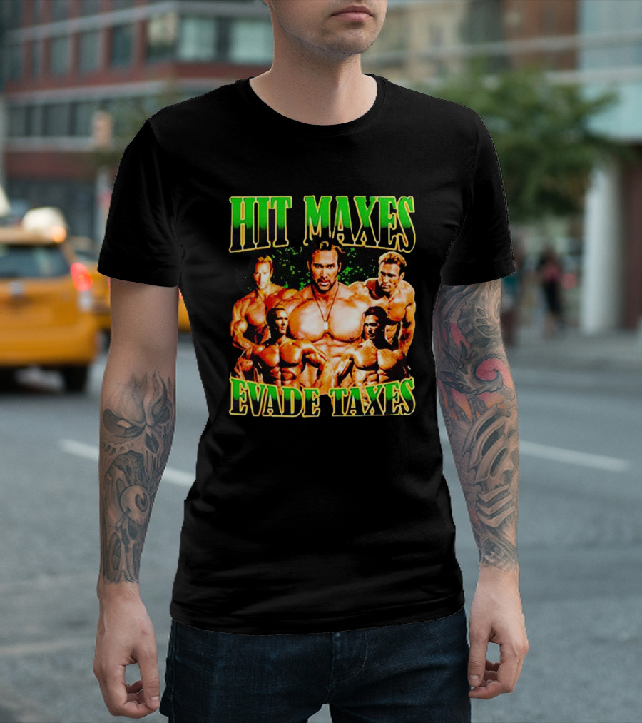 Hit Maxes Evade Taxes Buff Bodybuilder Muscles T-Shirt