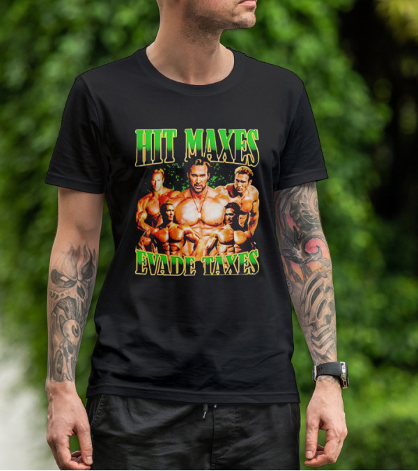 Hit Maxes Evade Taxes Buff Bodybuilder Muscles T-Shirt