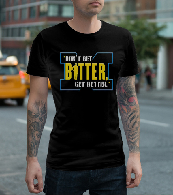 Don’t Get Bitter Get Better Coach Motivational Sports T-Shirt