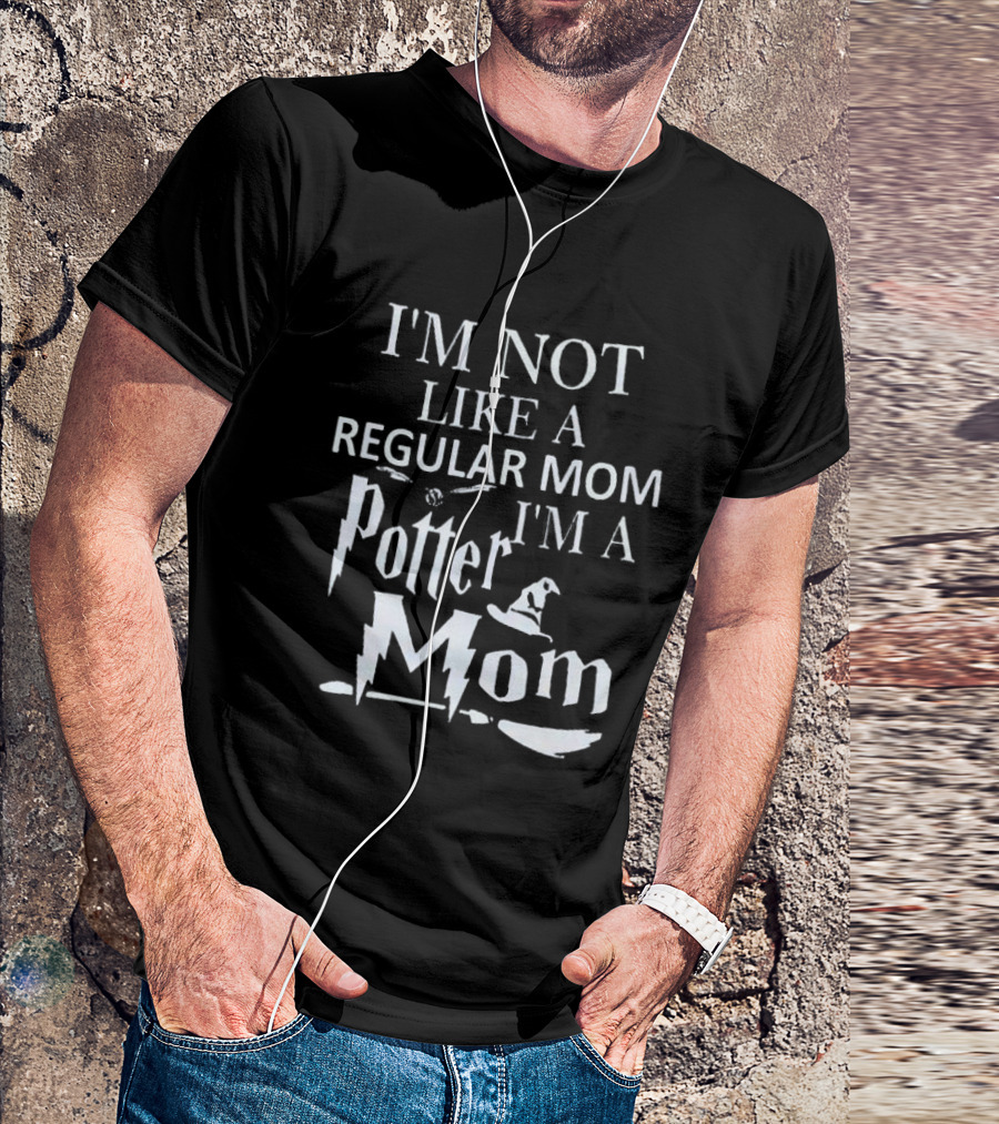 I’m Not Like A Regular Mom I’m A Potter Mom Hat Broom Bolt T-Shirt