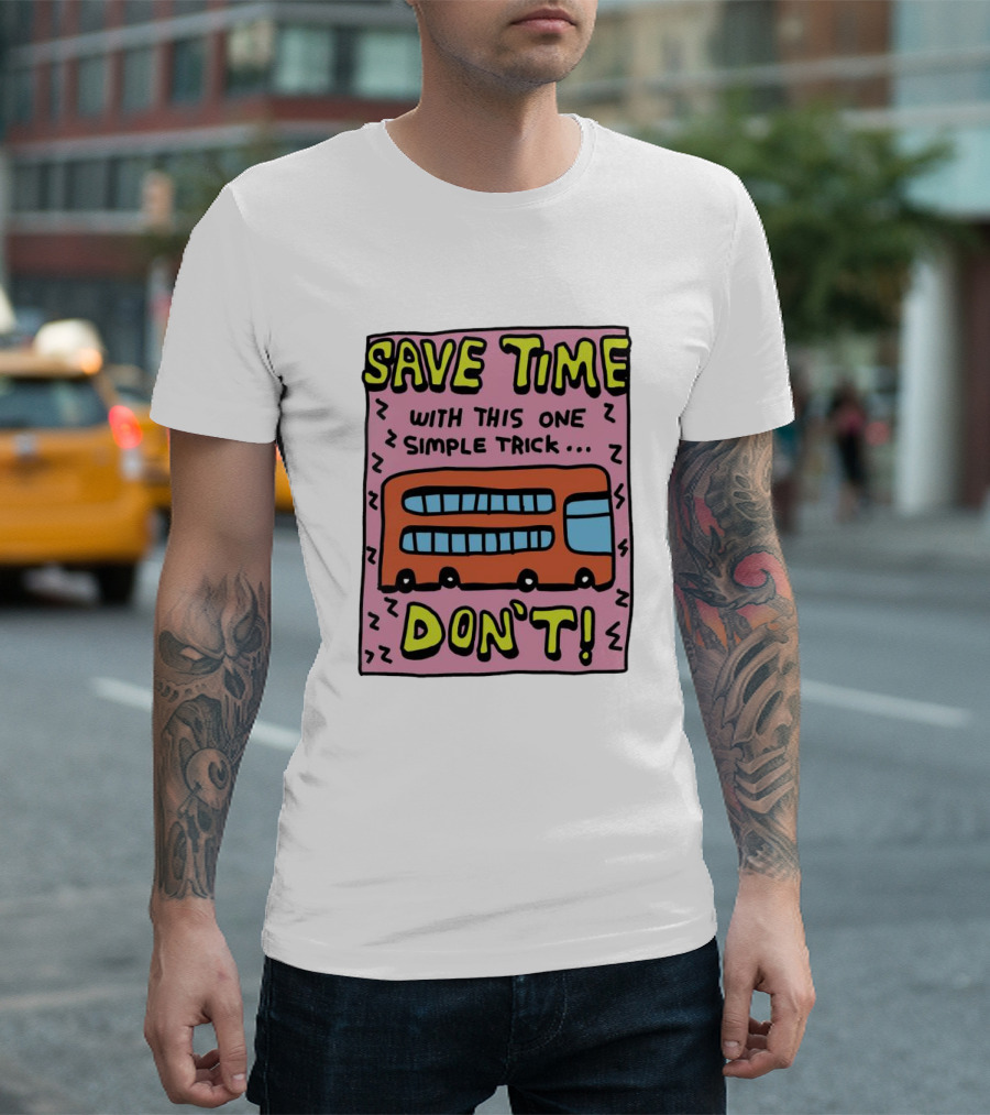 Save Time with This One Simple Trick Don't Red Bus T-Shirt