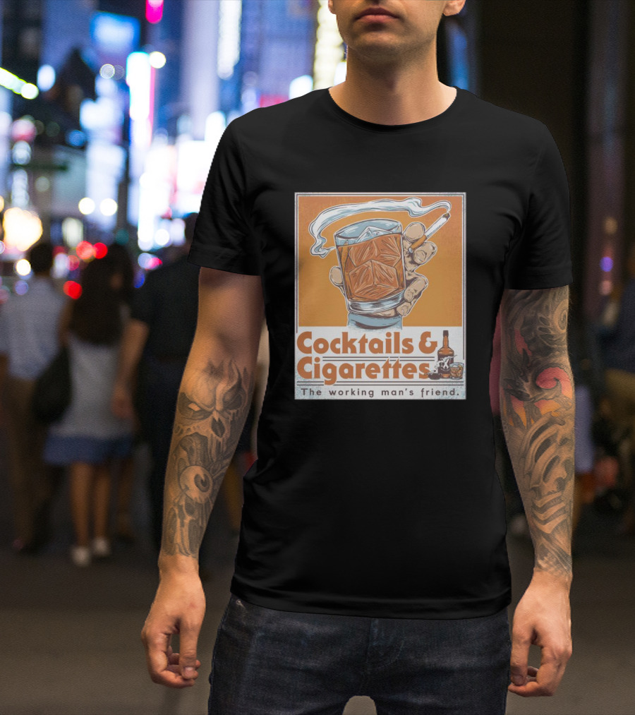 Cocktails And Cigarettes The Working Man's Friend T-Shirt