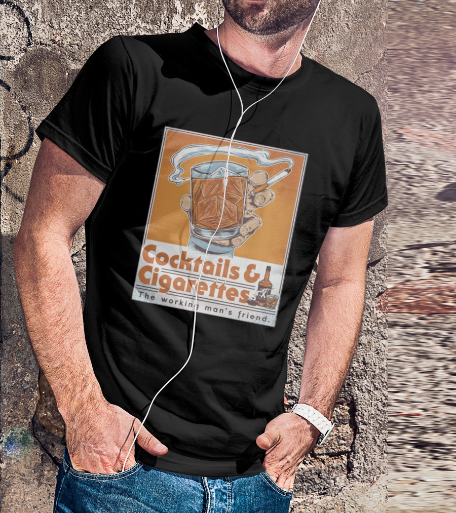 Cocktails And Cigarettes The Working Man's Friend T-Shirt