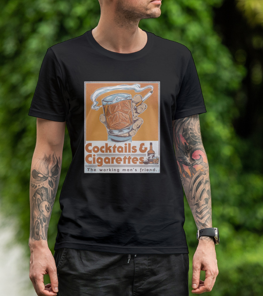 Cocktails And Cigarettes The Working Man's Friend T-Shirt