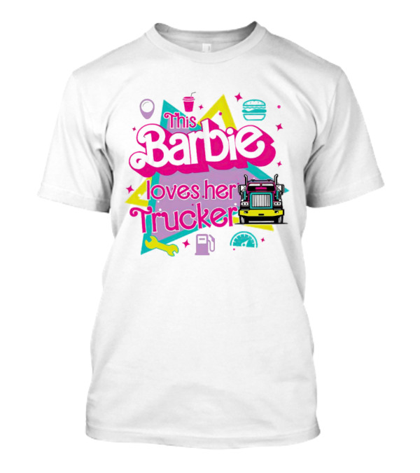 This Barbie Loves Her Trucker Burger Truck GPS Wrench Stars T-Shirt