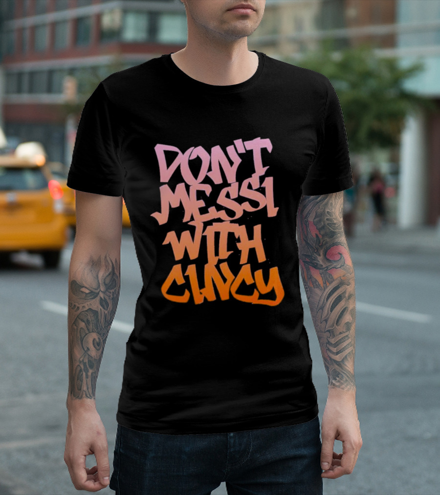 DON’T MESSI WITH CINCY T-Shirt