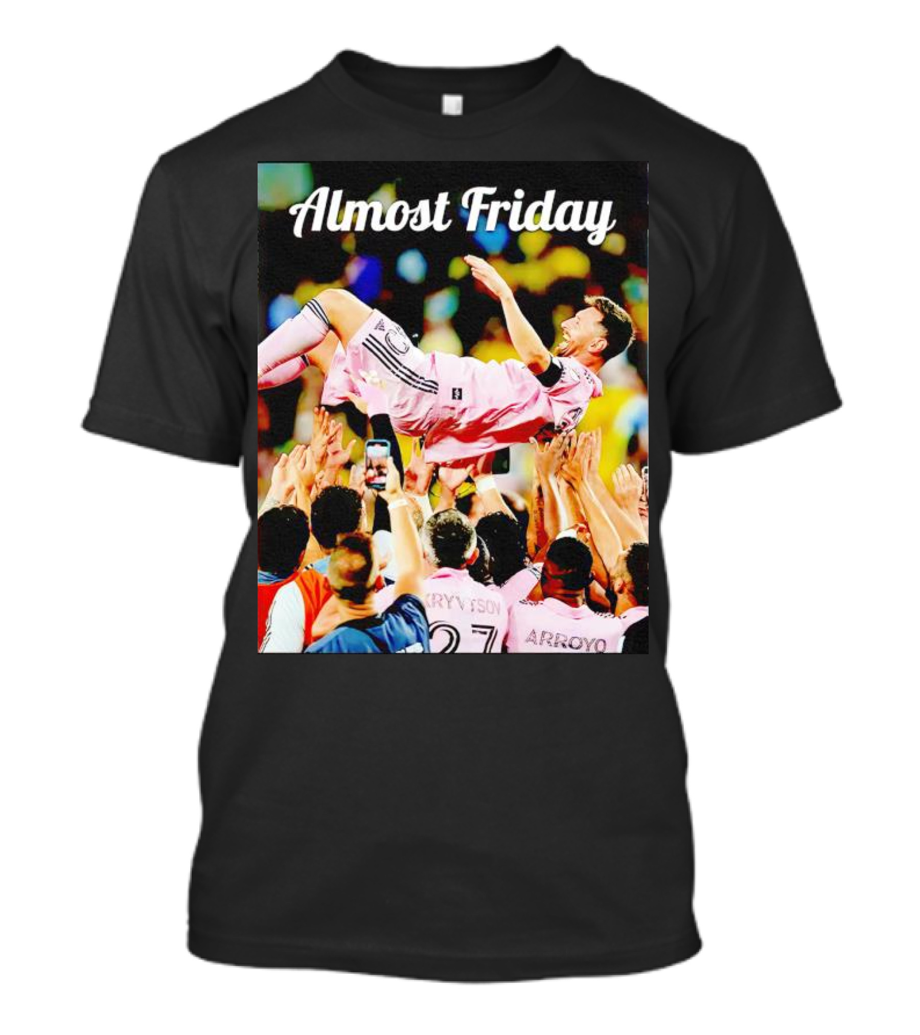 Almost Friday Messi Celebration Victory Lift T-Shirt