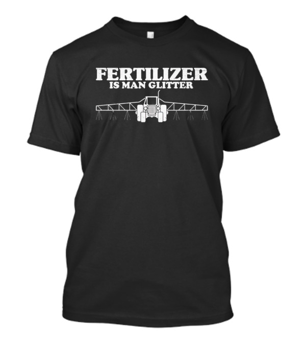 Fertilizer Is Man Glitter Tractor T-Shirt