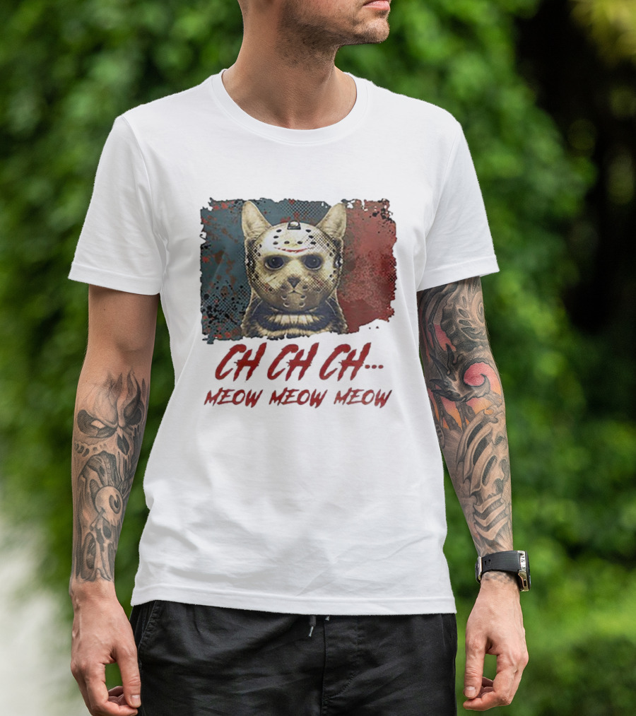 CH CH CH Meow Meow Meow Jason Voorhees Cat Mashup T-Shirt