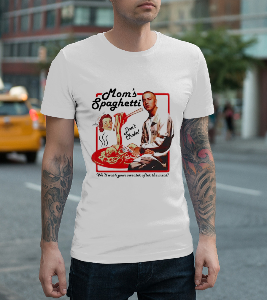 Mom's Spaghetti Don't Choke We'll Wash Your Sweater After the Meal T-Shirt