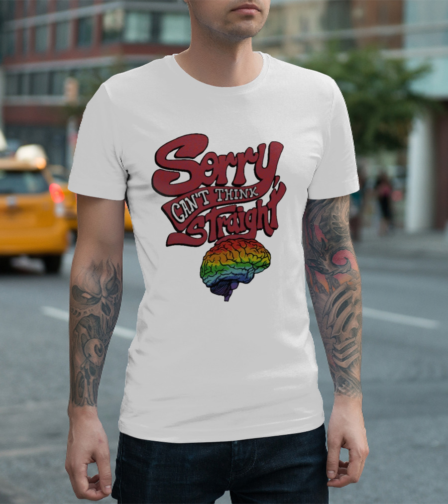 Sorry Can't Think Straight Rainbow Brain T-Shirt
