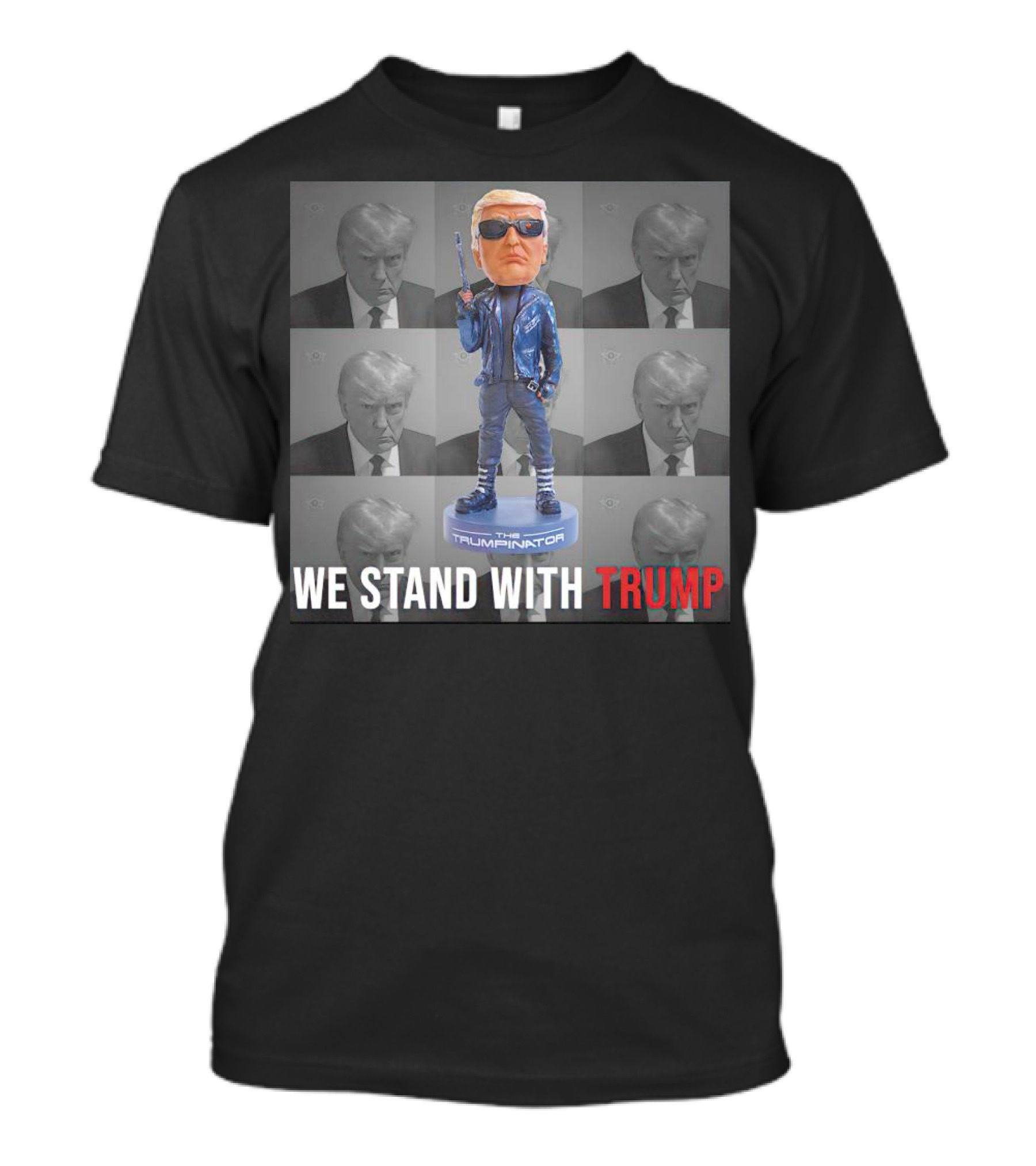 The Trumpinator We Stand With Trump Figurine With Sunglasses And Suit Highlighting Support T-Shirt