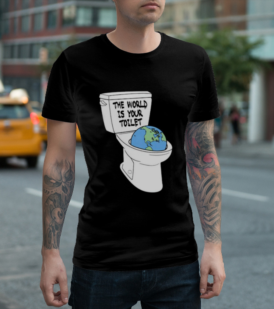 The World Is Your Toilet Earth Humor Mockup T-Shirt